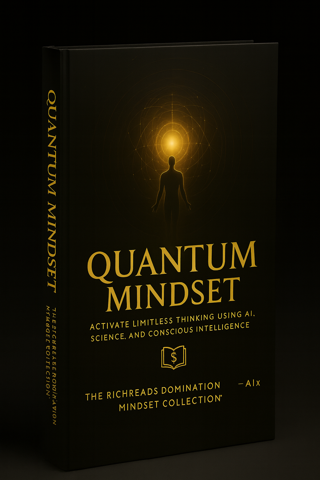 QUANTUM MINDSET  Activate Limitless Thinking Using AI, Science, and Conscious  Intelligence